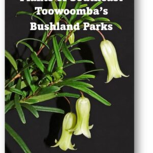 Plants of Southeast Toowoomba's Bushland Parks